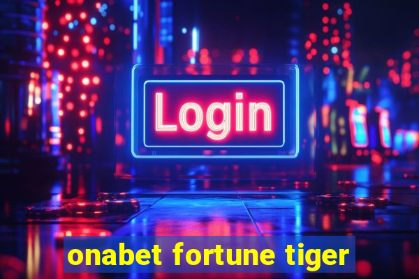 onabet fortune tiger